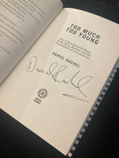 BOOK SIGNED BY DANIEL RACHEL / TOO MUCH TOO YOUNG THE 2 TONE RECORDS STORY: RUDE BOYS, RACISM AND THE SOUNDTRACK OF A GENERATION / DANIEL RACHEL AT PROUD GALLERIES, LONDON
