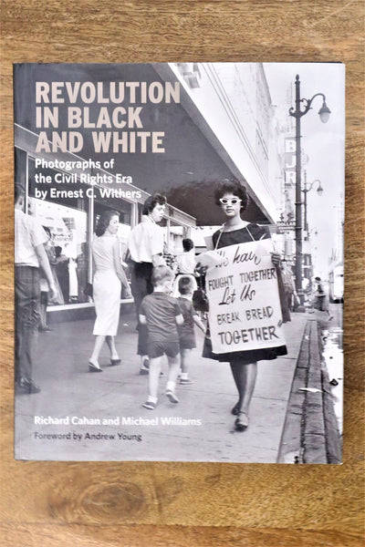 BOOK / REVOLUTION IN BLACK AND WHITE: PHOTOGRAPHS OF THE CIVIL RIGHTS ERA BY ERNEST C. WITHERS / RICHARD CAHAN AND MICHAEL WILLIAMS at Proud Galleries