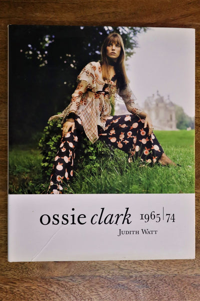 BOOK / OSSIE CLARK: 1965-74 / JUDITH WATT at Proud Galleries